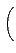 $\displaystyle \Bigl ($