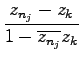 $\displaystyle {\frac {{z_{n_{j}}-z_k}}{{1-\overline {z_{n_{j}}}z_k}}}$