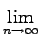 $ \lim \limits _{{n\ra \iy }}^{}$